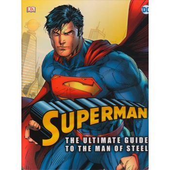 SUPERMAN: The Ultimate Guide to the Man of Steel