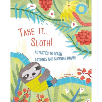 TAKE IT SLOTH! Activities to learn about patience and slowing it down