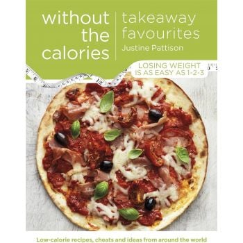 TAKEAWAY FAVOURITES WITHOUT THE CALORIES