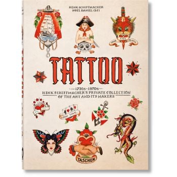 TATTOO 1730s-1970s: Henk Schiffmacher`s Private Collection of the Art and Its Makers