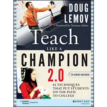 TEACH LIKE A CHAMPION 2.0: 2 Techniques that Put Students on the Path to College