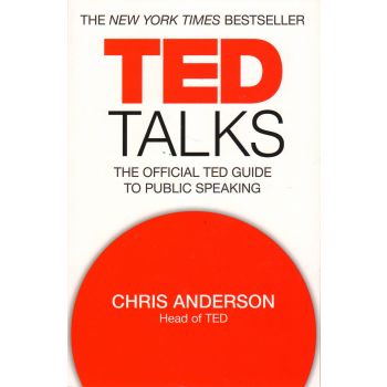 TED TALKS: The Official TED Guide to Public Speaking