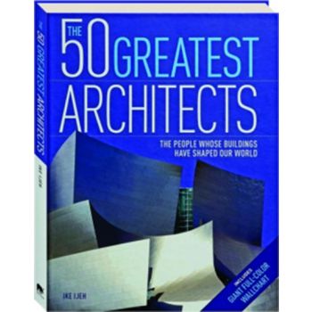 The 50 Greatest Architects