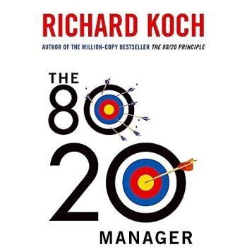 THE 80/20 MANAGER: Ten ways to become a great leader