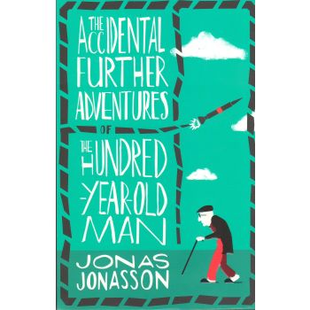 THE ACCIDENTAL FURTHER ADVENTURES OF THE HUNDRED-YEAR-OLD MAN