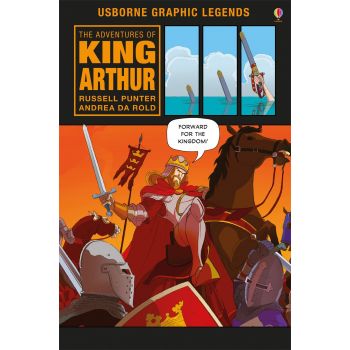 THE ADVENTURES OF KING ARTHUR. “Usborne Graphic Legends“