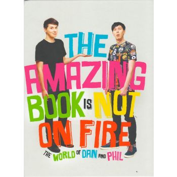 THE AMAZING BOOK IS NOT ON FIRE: The World of Dan and Phil