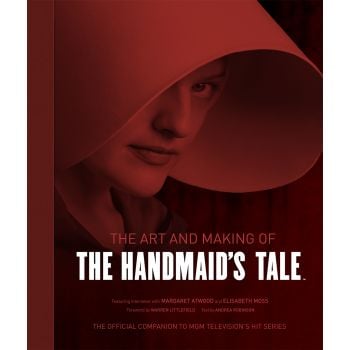 THE ART AND MAKING OF THE HANDMAID`S TALE