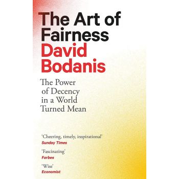 THE ART OF FAIRNESS: The Power of Decency in a World Turned Mean