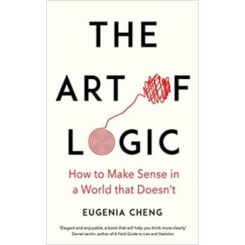 THE ART OF LOGIC: How to Make Sense in a World that Doesn`t