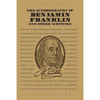 THE AUTOBIOGRAPHY OF BENJAMIN FRANKLIN AND OTHER WRITINGS