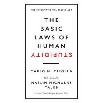 THE BASIC LAWS OF HUMAN STUPIDITY