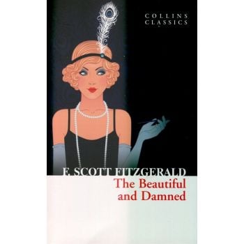 THE BEAUTIFUL AND DAMNED. “Collins Classics“
