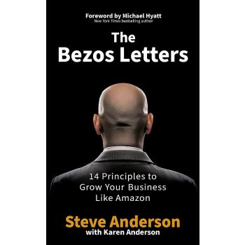 THE BEZOS LETTERS: 14 Principles to Grow Your Business Like Amazon
