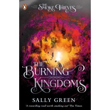 THE BURNING KINGDOMS (The Smoke Thieves Book 3)