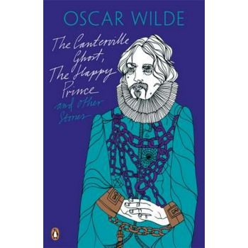 THE CANTERVILLE GHOST, THE HAPPY PRINCE AND OTHER STORIES