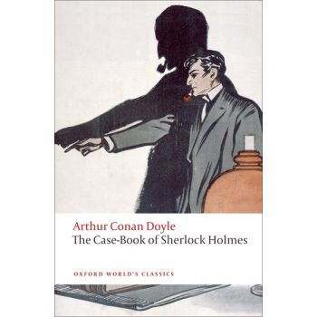 THE CASE-BOOK OF SHERLOCK HOLMES. “Oxford World`s Classics“