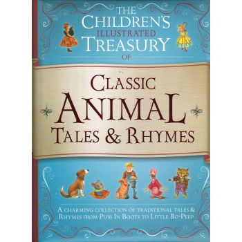 THE CHILDREN`S ILLUSTRATED TREASURY OF CLASSIC ANIMAL TALES & RHYMES