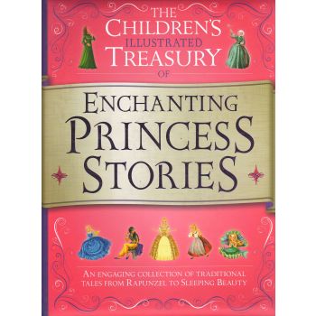 THE CHILDREN`S ILLUSTRATED TREASURY OF ENCHANTING PRINCESS STORIES