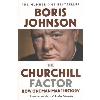 THE CHURCHILL FACTOR: How One Man Made History