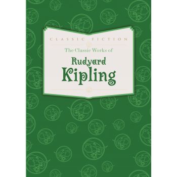 THE CLASSIC WORKS OF RUDYARD KIPLING