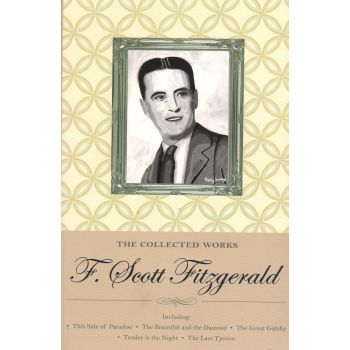 THE COLLECTED WORKS OF F. SCOTT FITZGERALD. “Wor