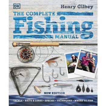 THE COMPLETE FISHING MANUAL: Tackle * Baits & Lures * Species * Techniques * Where to Fish