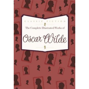 THE COMPLETE ILLUSTRATED WORKS OF OSCAR WILDE