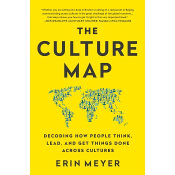 THE CULTURE MAP: Decoding How People Think, Lead, and Get Things Done Across Cultures