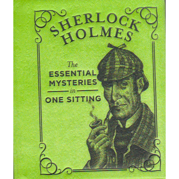 SHERLOCK HOLMES: THE ESSENTIAL MYSTERIES IN ONE