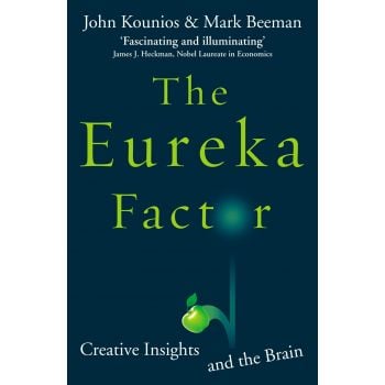 THE EUREKA FACTOR: Creative Insights and the Brain