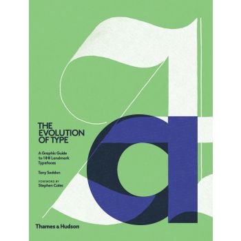 THE EVOLUTION OF TYPE: A Graphic Guide to 100 Landmark Typefaces