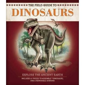 THE FIELD GUIDE TO DINOSAURS