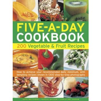 THE FIVE-A-DAY COOKBOOK: 200 Vegetable & Fruit R