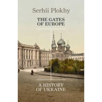 THE GATES OF EUROPE: A History of Ukraine