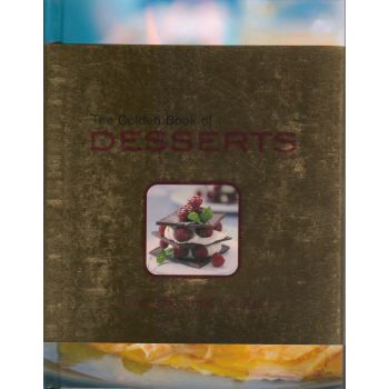THE GOLDEN BOOK OF DESSERTS: Over 250 Great Reci