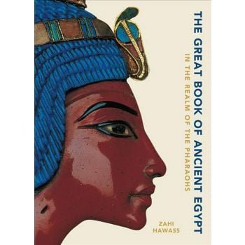 THE GREAT BOOK OF ANCIENT EGYPT: In the Realm of the Pharaohs