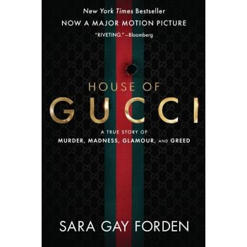 THE HOUSE OF GUCCI [Movie Tie-in] : A Sensational Story of Murder, Madness, Glamour, and Greed