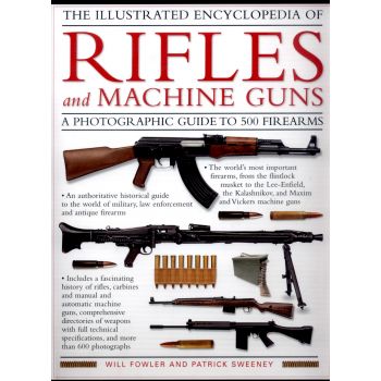 THE ILLUSTRATED ENCYCLOPEDIA OF RIFLES AND MACHINE GUNS