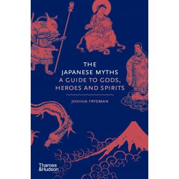 THE JAPANESE MYTHS: A Guide to Gods, Heroes and Spirits