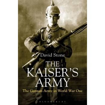 THE KAISER`S ARMY: The German Army in World War One