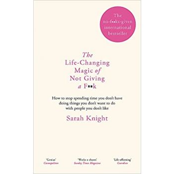 THE LIFE-CHANGING MAGIC OF NOT GIVING A F**K