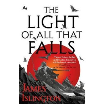 LIGHT OF ALL THAT FALLS : Book 3 of the Licanius trilogy