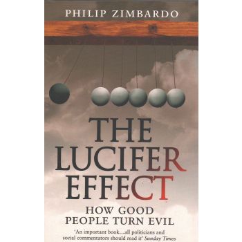 THE LUCIFER EFFECT: How good people turn evil