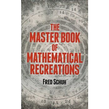 THE MASTER BOOK OF MATHEMATICAL RECREATIONS