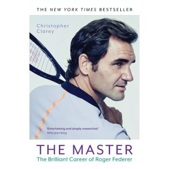 THE MASTER: The Brilliant Career of Roger Federer