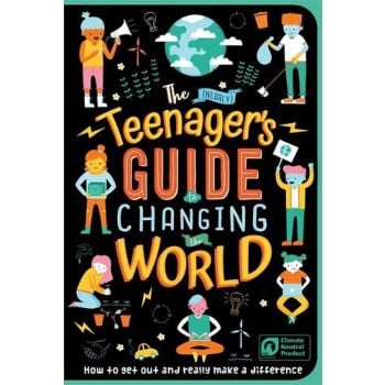 The (Nearly) Teenager`s Guide to Changing the World