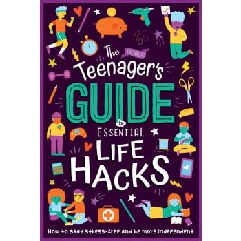 The (Nearly) Teenager`s Guide to Essential Life Hacks
