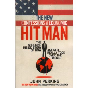 THE NEW CONFESSIONS OF AN ECONOMIC HITMAN