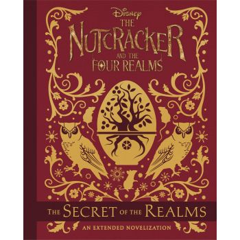 THE NUTCRACKER AND THE FOUR REALMS: The Secret of the Realms: An Extended Novelization